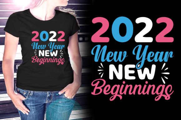 2022 New Year Beginnings T-Shirt Design: Graphics & Print Templates