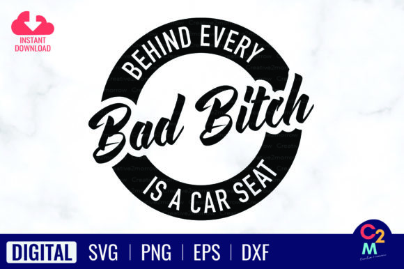 Behind Every Bad Bitch is a Car Seat