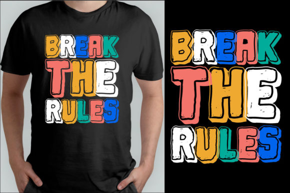 Break the Rules: Graphics for T-Shirt Designs