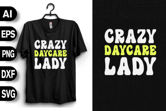 Crazy Daycare Lady T-Shirt Graphics