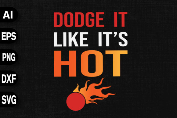 Dodge It Like It's Hot Graphics and T-Shirt Designs