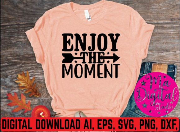 Enjoy the Moment Svg Graphics for T-Shirt Designs