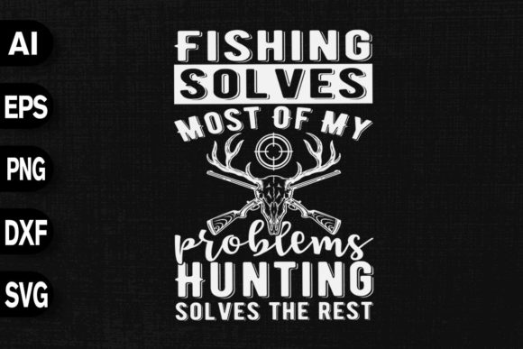 Fishing Solves Most Problems Hunting