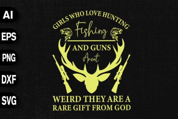 Girls Who Love Hunting Fishing Guns Graphics