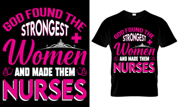 God Found the Strongest Women and Made Them Nurses Graphics