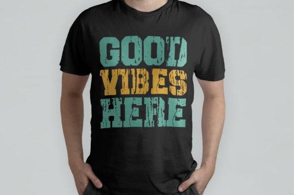 Good Vibes Here: Graphics for T-Shirt Designs