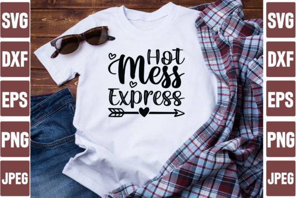Hot Mess Express: Graphics for T-Shirt Designs