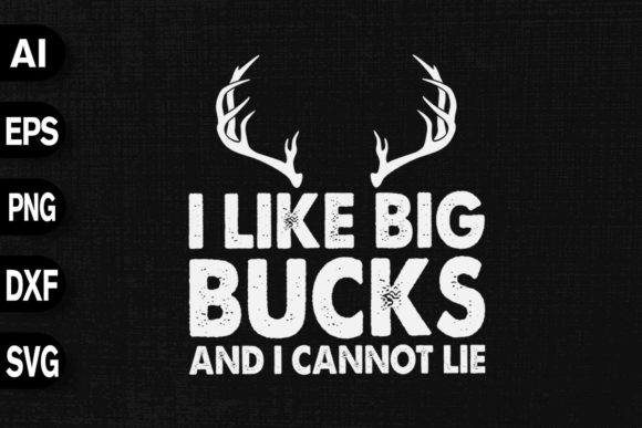 Hunter I Like Big Bucks and I Cannot Lie Graphics