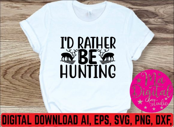 I D Rather Be Hunting Svg Graphics