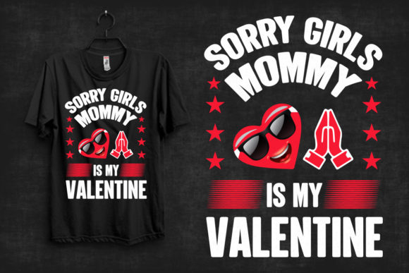 Sorry Girls Mommy is My Valentine TShirt Graphics and Print Templates