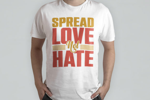 Spread Love Not Hate: Graphics and T-Shirt Designs