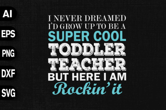 Super Cool Toddler Teacher Graphics and T-Shirt Designs