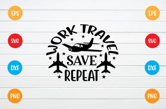 Work Travel Save Repeat Svg Graphics